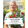 Helping Arthritis, By The Book: Arthritis Relief, By Following The Recovery Plan For Long-Term Health
