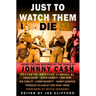 Just To Watch Them Die: Crime Fiction Inspired By the Songs of Johnny Cash
