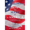 How to Make It In America: An Immigrant's Path to Purpose, Patriotism, and a Life Well Lived
