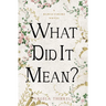 What Did It Mean?: Volume 23