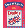 Sopa de letras en Inglés: Libro de Sopa de Letras para Adultos y Niños para Aprender Ingles