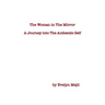 The Woman in the Mirror: A Journey into the Authentic Self