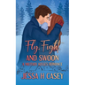 Fly, Fight, And Swoon: A Military Kisses Romance