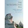 The Retrospective Raj: Medicine, Literature and History After Empire