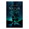 Natur und Geist: Als die Wurzeln des Lebens und der Kunst