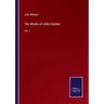 The Works of John Dryden: Vol. I