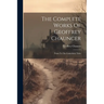The Complete Works Of Geoffrey Chauncer: Notes To The Canterbury Tales