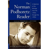 The Norman Podhoretz Reader: A Selection of His Writings from the 1950s Through the 1990s