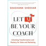 Let AI Be Your Coach: Unlocking Transformation and Mastery for Sales and Marketing