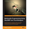 Multimedia Programming Using Max/MSP and TouchDesigner