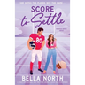 Score to Settle: A totally unputdownable, sweet and steamy enemies-to-lovers small-town romance