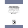 Report of Major-General B. Mcclellan, Upon the organization of the Army of the Potomac, and Its Campaigns in Virginia and Maryland, From July 26, 1861