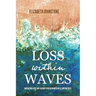 Loss Within Waves: Navigating Grief and Trauma Through Mindfulness, Art and Faith