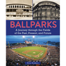 Ballparks: A Journey Through the Fields of the Past, Present, and Future