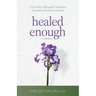 Healed Enough: A Journey through Complex Trauma and Dissociation