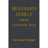 Benjamin Hurly and the Indestructible Books