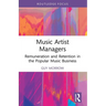 Music Artist Managers: Remuneration and Retention in the Popular Music Business