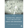Thinking about Victimization: Context and Consequences