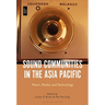 Sound Communities in the Asia Pacific: Music, Media, and Technology