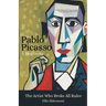 Pablo Picasso, A Biography: The Artist Who Broke All Rules