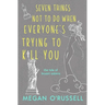 Seven Things Not to Do When Everyone's Trying to Kill You