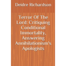 Terror Of The Lord: Critiquing Conditional Immortality, Answering Annihilationism's Apologists