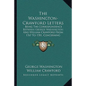 The Washington-Crawford Letters: Being The Correspondence Between George Washington And William Crawford From 1767 To 1781, Concerning Western Lands
