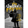 The Unlikely Futurist: Pushkin and the Invention of Originality in Russian Modernism