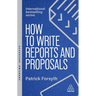 How to Write Reports and Proposals: Create Attention-Grabbing Documents That Achieve Your Goals