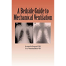 A Bedside Guide to Mechanical Ventilation