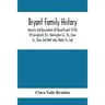 Bryant Family History; Ancestry And Descendants Of David Bryant (1756) Of Springfield, N.J.; Washington Co., Pa.; Knox Co., Ohio; And Wolf Lake, Noble