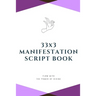 33x3 Manifestation Script Book: flow with the power of divine