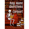 Any More Questions for the Corpse?