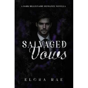 Salvaged Vows: A Dark Billionaire Romance Novella