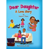 Dear Daughter: A Love Story