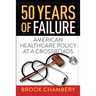 50 Years of Failure: American Healthcare Policy at a Crossroads