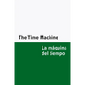 The Time Machine / la Máquina Del Tiempo [Bilingual Edition] - English & Spanish