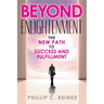 Beyond Enlightenment: The New Path to Success and Fulfillment