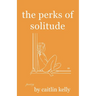 The perks of solitude