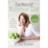 The Natural Makeover Diet: A 4-Step Program to Looking and Feeling Your Best from the Inside Out