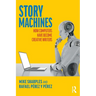 Story Machines: How Computers Have Become Creative Writers