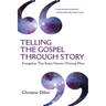 Telling the Gospel Through Story: Evangelism That Keeps Hearers Wanting More