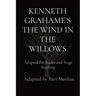 Kenneth Grahame's the Wind in the Willows: Adapted for Radio and Stage Reading