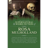 The Collected Supernatural and Weird Fiction of Rosa Mulholland: Thirteen Short Stories of the Strange and Unusual Including 'A Strange Love Story', '