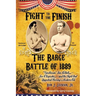 Fight To The Finish - The Barge Battle of 1889: The Barge Battle of 1889: "Gentleman" Jim Corbett, Joe Choynski, and the Fight that Launched Boxing's