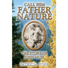 Call Him Father Nature: The Story of John Muir