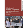 Media and Gender Adaptation: Regendering, Critical Creation and the Fans
