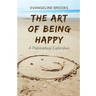 The Art of Being Happy: A Philosophical Exploration