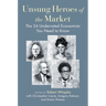 Unsung Heroes of the Market: The 24 Underrated Economists You Need to Know
