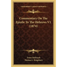 Commentary On The Epistle To The Hebrews V1 (1874)